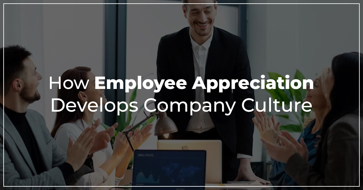 How Employee Appreciation Develops Company Culture?